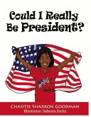 Could I Really Be President?: Volume 1