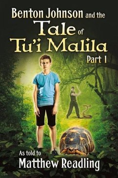 Benton Johnson and the Tale of Tu'i Malila, Part 1: Volume 1 - Readling, Matthew