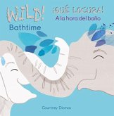 Wild Bathtime!/¡Qué Locura! a la Hora del Baño