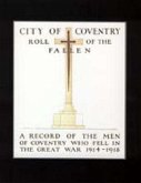 City of Coventry Roll of the Fallen. the Great War 1914-1918