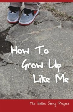 How To Grow Up Like Me - Writers, Ballou High School