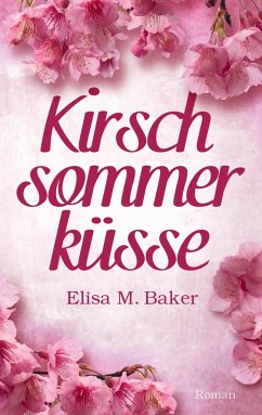 Kirschsommerküsse - Baker, Elisa M.