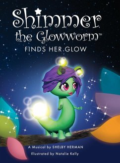 Shimmer the Glowworm Finds Her Glow - Herman, Shelby