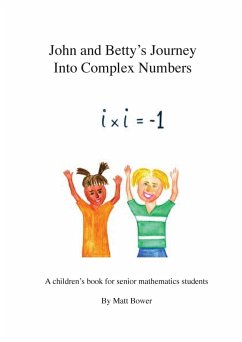 John and Betty's Journey Into Complex Numbers - Bower, Matt