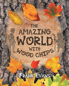 The Amazing World With Wood Chips - Evans, Frank