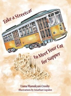 Take a Streetcar to Meet Your Cat for Supper - Crosby, Liana Manukyan