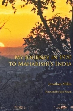 My Journey in 1970 to Maharishi's India - Miller, Jonathan L