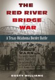 The Red River Bridge War: A Texas-Oklahoma Border Battle