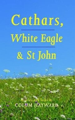 Cathars, White Eagle and St John: Articles and Talks - Hayward, Colum