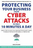 Protecting Your Business From Cyber Attacks In Only 10 Minutes A Day