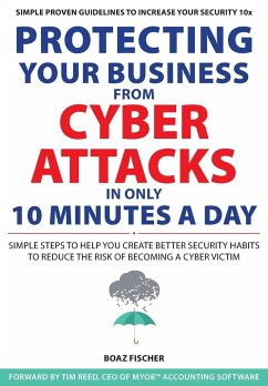 Protecting Your Business From Cyber Attacks In Only 10 Minutes A Day - Fischer, Boaz