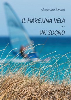 Il mare, una vela... un sogno - Benassi, Alessandra