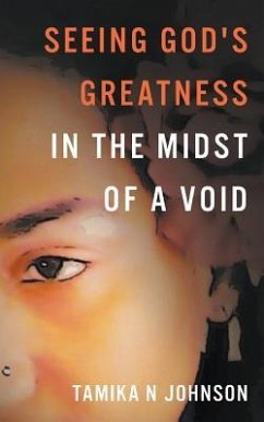 Seeing God's Greatness: In the Midst of a Void - Johnson, Tamika N.