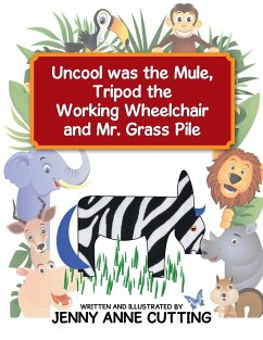 Uncool was the Mule, Tripod the Working Wheelchair and Mr. Grass Pile - Cutting, Jenny Anne