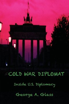 COLD WAR DIPLOMAT - Glass, George A