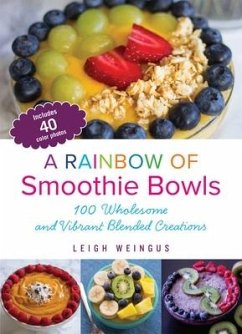 Rainbow of Smoothie Bowls - Weingus, Leigh