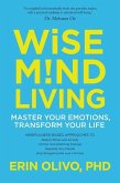 Wise Mind Living: Master Your Emotions, Transform Your Life