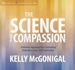 The Science of Compassion: A Modern Approach for Cultivating Empathy, Love, and Connection - Mcgonigal, Kelly