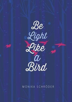 Be Light Like a Bird - Schröder, Monika