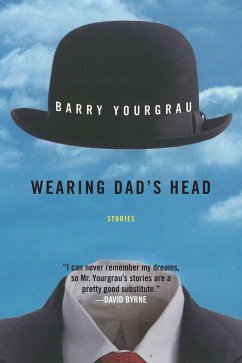 Wearing Dad's Head: Stories - Yourgrau, Barry