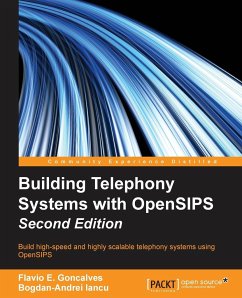 Building Telephony Systems with OpenSIPS - Second Edition - E. Goncalves, Flavio; Iancu, Bogdan-Andrei