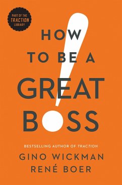 How to Be a Great Boss - Wickman, Gino; Boer, Rene