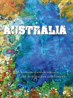 AUSTRALIA. A collection of artworks inspired by the AUSTRALIAN CONTINENT - Eriksson, Wendy Alice