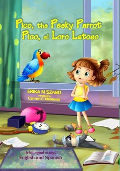 Pico, the Pesky Parrot - Pico, el Loro Latoso - Szabo, Erika M