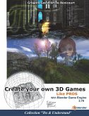 Create your own 3D games with Blender Game Engine: Like pros
