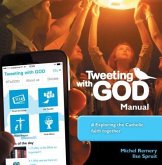 Tweeting with God Manual: #Exploring the Catholic Faith Together