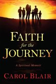 Faith for the Journey: A Spiritual Memoir