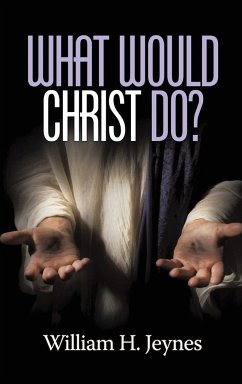 What Would Christ Do? (HC) - Jeynes, William H.