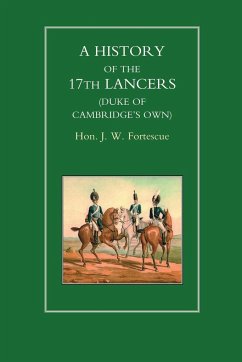 HISTORY OF THE 17th LANCERS (DUKE OF CAMBRIDGES OWN) - Jw Fortescue, Hon