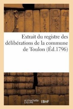 Extrait Du Registre Des Délibérations de la Commune de Toulon - Sans Auteur