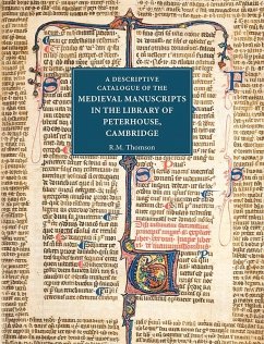 A Descriptive Catalogue of the Medieval Manuscripts in the Library of Peterhouse, Cambridge - Thomson, Rodney M