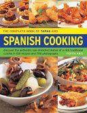 The Complete Book of Tapas & Spanish Cooking: Discover the Authentic Sun-Drenched Dishes of a Rich Traditional Cuisine in 150 Recipes and 700 Photogra