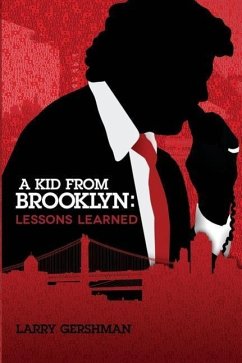A Kid From Brooklyn: Lessons Learned - Gershman, Larry