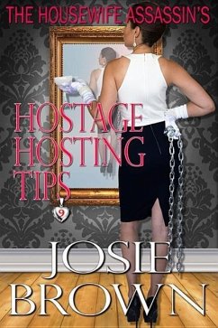 The Housewife Assassin's Hostage Hosting Tips: Book 9 - The Housewife Assassin Mystery Series - Brown, Josie