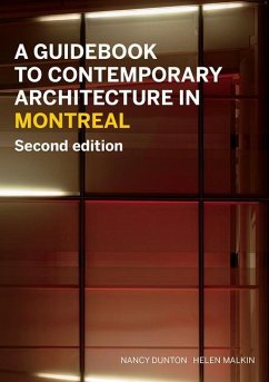 A Guidebook to Contemporary Architecture in Montreal - Dunton, Nancy; Malkin, Helen