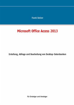 Microsoft Office Access 2013 - Desktop Grundlagen - Stelzer, Frank