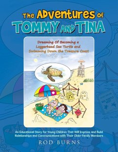 THE ADVENTURES OF TOMMY AND TINA DREAMING OF BECOMING A LOGGERHEAD SEA TURTLE AND SWIMMING DOWN THE TREASURE COAST - Burns, Rod