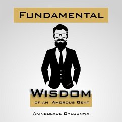 Fundamental Wisdom of an Amorous Gent - Oyegunwa, Akinbolade