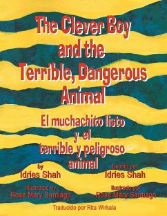 The Clever Boy and the Terrible, Dangerous Animal - El muchachito listo y el terrible y peligroso animal - Shah, Idries