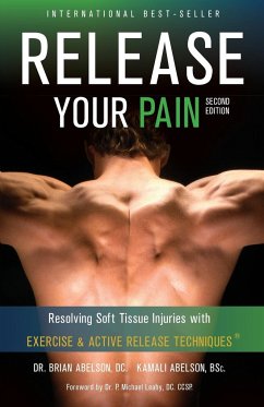 Release Your Pain - Resolving Soft Tissue Injuries with Exercise and Active Release Techniques - Abelson, Brian James; Abelson, Kamali Thara