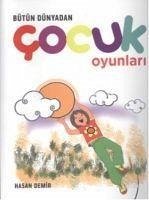 Bütün Dünyadan Cocuk Oyunlari - Demir, Hasan