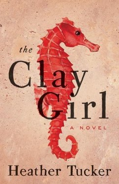 The Clay Girl - Tucker, Heather