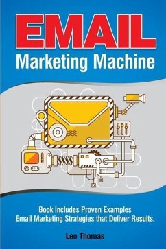 Email Marketing Machine: Book Includes Proven Examples - Email Marketing Strategies that Deliver Results - Thomas, Leo