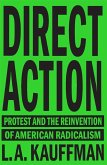 Direct Action: Protest and the Reinvention of American Radicalism
