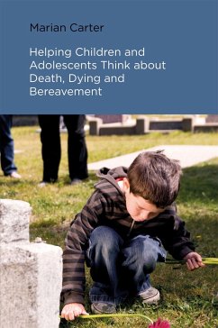 Helping Children and Adolescents Think about Death, Dying and Bereavement - Carter, Marian