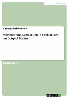 Migration und Segregation in Großstädten am Beispiel Berlins - Falkenstein, Vanessa